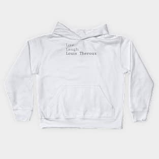 Live, laugh, Louis Theroux. Kids Hoodie